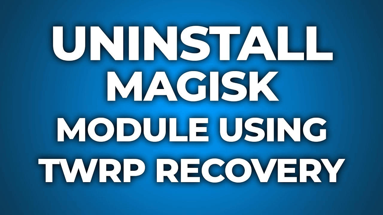 Как удалить модуль Magisk с помощью TWRP Custom Recovery - Uzco